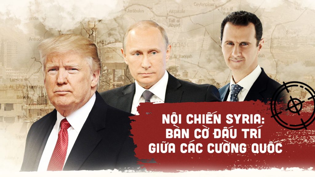 Nội chiến Syria: Bàn cờ đấu trí giữa các cường quốc