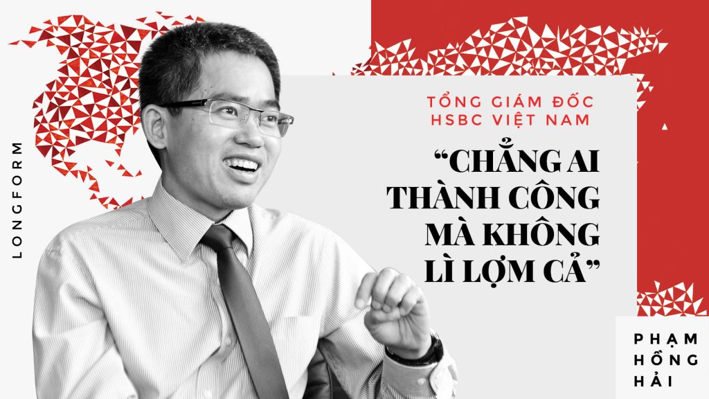 Tổng giám đốc HSBC Việt Nam: ‘Chẳng ai thành công mà không lì lợm cả’