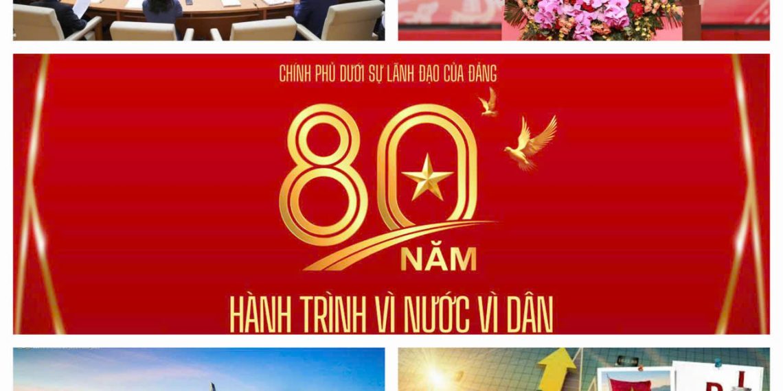CHÍNH PHỦ DƯỚI SỰ LÃNH ĐẠO CỦA ĐẢNG – 80 NĂM HÀNH TRÌNH VÌ NƯỚC, VÌ DÂN