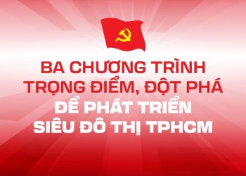 Ba chương trình trọng điểm, đột phá để phát triển siêu đô thị TP.HCM